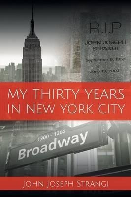 My Thirty Years In New York City - John Joseph Strangi (p...