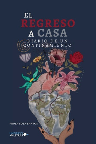 El Regreso A Casa, De Paula Sosa Santos. Editorial Universo De Letras, Tapa Blanda, Edición 1era Edición En Español