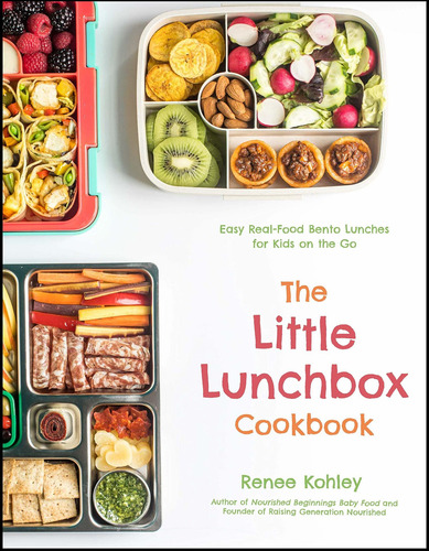 The Little Lunchbox Cookbook: 60 Easy Real-food Bento Lunche