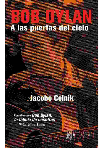 Bob Dylan A Las Puertas Del Cielo, De Celnik , Jacobo.., Vol. 1.0. Editorial Taller De Edición Rocca, Tapa Blanda, Edición 1.0 En Español, 2017