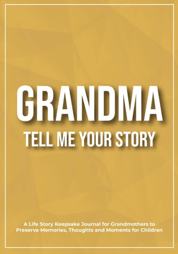 Libro: Grandma, Tell Me Your Story: A Keepsake Journal For G
