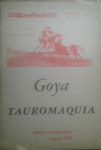 10 Láminas Goya Tauromaquía / Alberto Estrada Editor / 1976