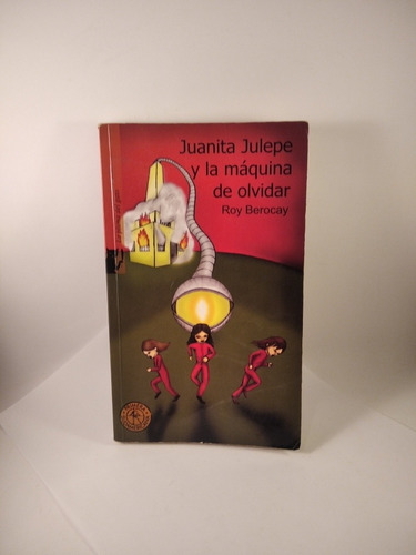Libro Juanita Julepe Y La Máquina De Olvidar Roy Berocay