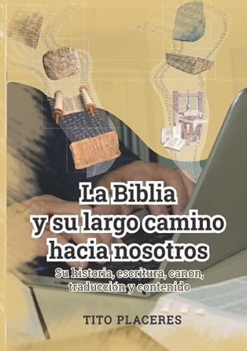 La Biblia Y Su Largo Camino Hacia Nosotros - Tito Placeres