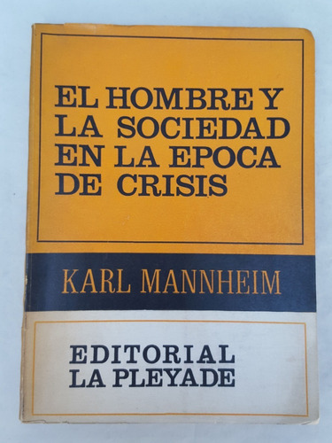 Karl Mannheim El Hombre Y La Sociedad En La Epoca De Crisis 