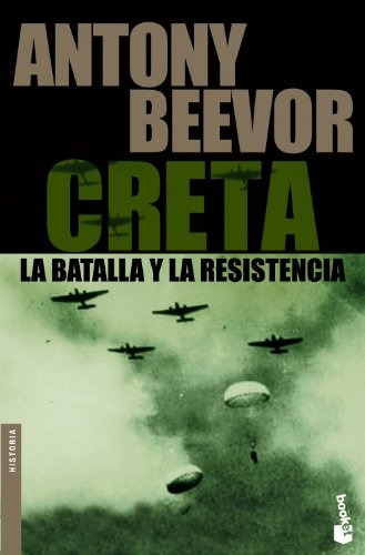 Creta La Batalla Y La Resistencia - Beevor Anthony