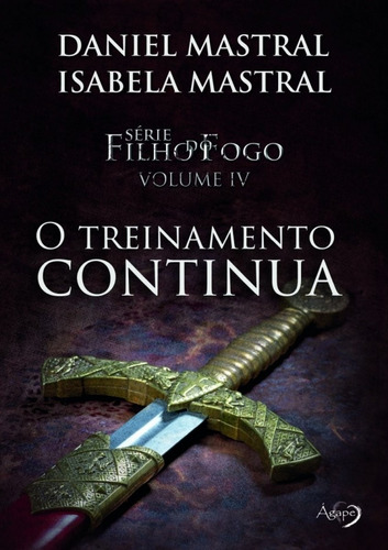 Filho do fogo - O treinamento continua, de Mastral, Daniel. Série Filho do fogo (4), vol. 4. Novo Século Editora e Distribuidora Ltda., capa mole em português, 2018