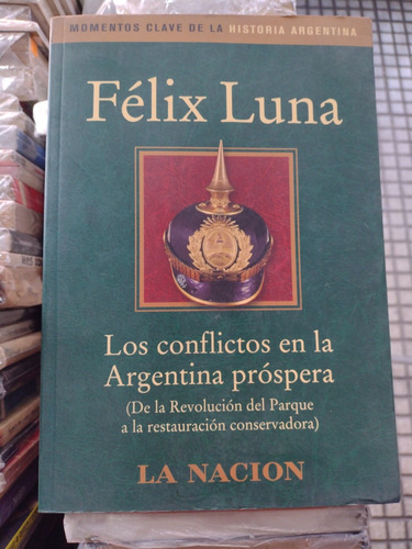 Félix Luna Los Conflictos En Argentina Próspera 5 #