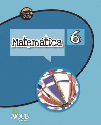 Matematica 6 - Nuevo Mundo En Tus Manos - Aique