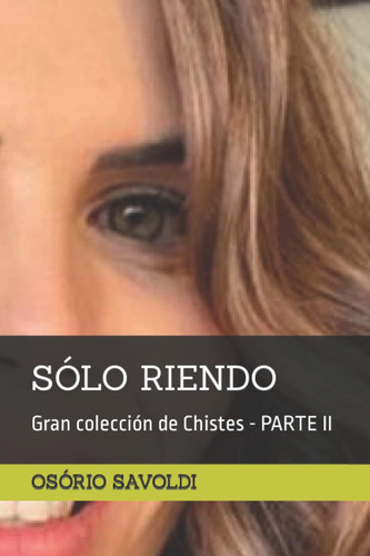 Libro: Sólo Riendo: Gran Colección De Chistes Parte Ii (mil