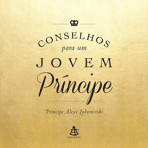 Conselhos para um jovem príncipe, de Lubomirski, Alexi. Editora GMT Editores Ltda., capa mole em português, 2016