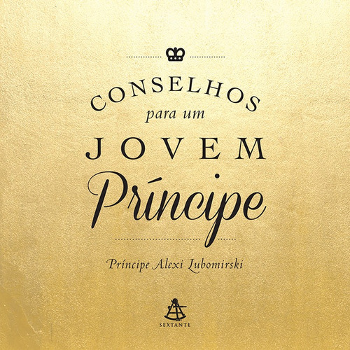 Conselhos para um jovem príncipe, de Lubomirski, Alexi. Editora GMT Editores Ltda., capa mole em português, 2016