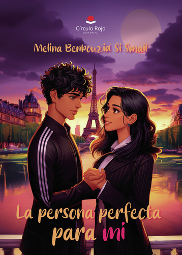 La Persona Perfecta Para Mí: , De Melina Benbouzid Si Smail., Vol. 1. Editorial Grupo Editorial Circulo Rojo, Tapa Pasta Blanda, Edición 1 En Español, 2024