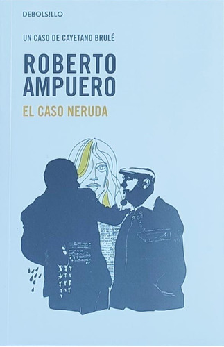El Caso Neruda / Roberto Ampuero