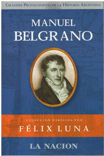 Manuel Belgrano, De Luna, Felix. Editorial Planeta, Tapa Tapa Blanda En Español