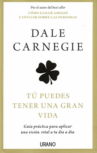 Tú Puedes Tener Una Gran Vida Dale Carnegie Edic.urano - Arg