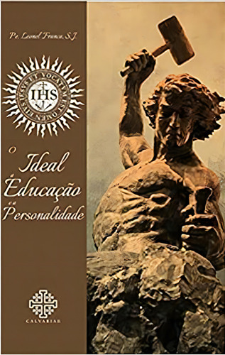 O Ideal, A Educação E A Personalidade, De J. S.. Editora Calvariae Editorial Em Português
