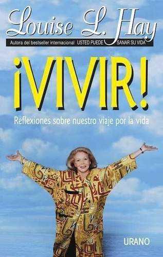 Vivir! Reflexiones Sobre Nuestro Viaje Por La Vida - Louise 