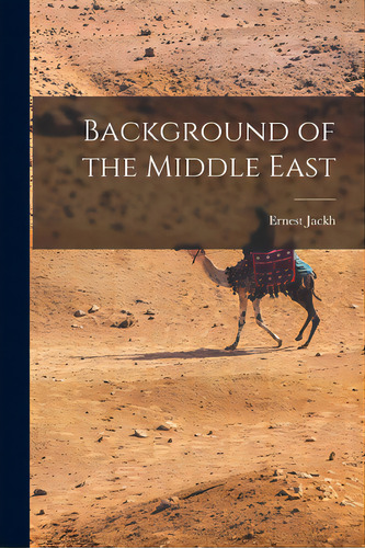 Background Of The Middle East, De Jackh, Ernest 1875-1959. Editorial Hassell Street Pr, Tapa Blanda En Inglés