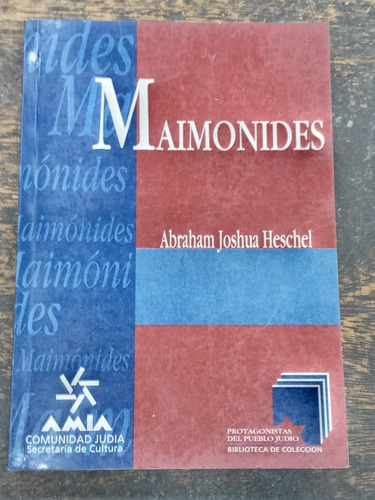 Maimonides * Abraham Joshua Heschel * Amia *