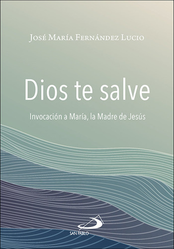 Libro Dios Te Salve - Fernandez Lucio, Jose Maria