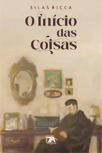 O Início Das Coisas, De Bicca Silas. Editora Sete Autores, Capa Dura Em Português