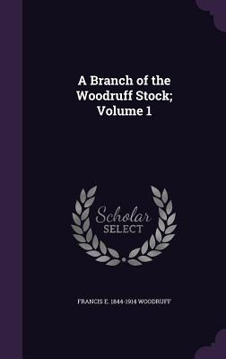 Libro A Branch Of The Woodruff Stock; Volume 1 - Woodruff...