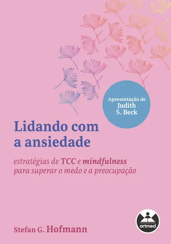 Lidando com a ansiedade - Hofmann, Stefan G. - Artmed - Capa Mole