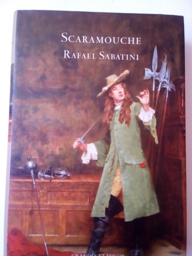 Scaramouche - Rafael Sabatini - Tapa Dura - Como Nuevo