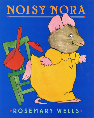 Noisy Nora, De Wells, Rosemary. Editorial Viking Books For Young Readers, Tapa Dura En Inglés