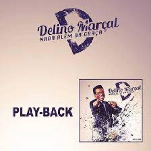 Pb Delino Marcal Nada Alem Da Graça (play Back)