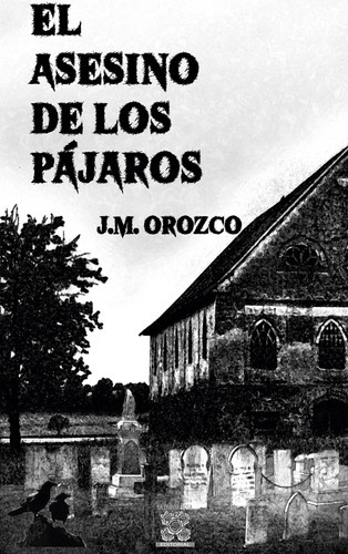 El Asesino De Los Pájaros - Orozco, Juan Manuel  - * 