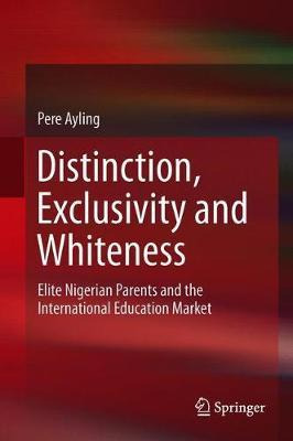 Libro Distinction, Exclusivity And Whiteness : Elite Nige...