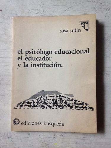 El Psicologo Educacional El Educador Y La Institucion Jaitin
