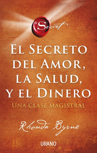 El Secreto Del Amor, La Salud Y El Dinero, De Byrne, Rhonda. Editorial Urano, Tapa Blanda En Español