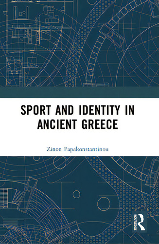 Sport And Identity In Ancient Greece, De Papakonstantinou, Zinon., Vol. 1. Editorial Routledge, Tapa Blanda En Inglés