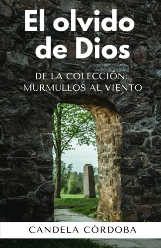 El Olvido De Dios: De La Colección Murmullos Al Viento