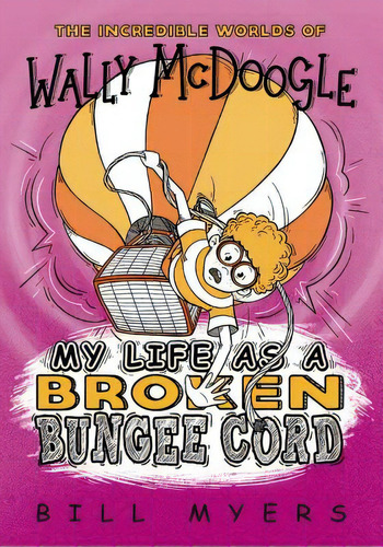 My Life As A Broken Bungee Cord, De Myers, Bill. Editorial Thomas Nelson Pub, Tapa Blanda En Inglés