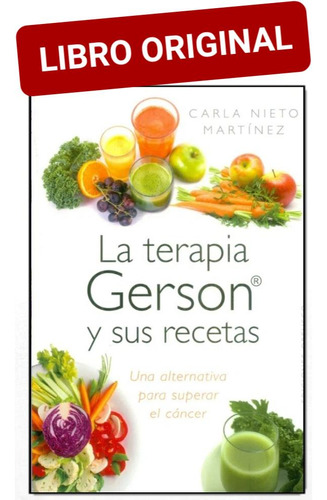 La Terapia Gerson Y Sus Recetas ( Libro Nuevo Y Original )