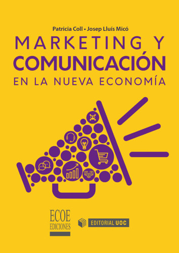 Marketing Y Comunicación En La Nueva Economía, De Josep Lluis Mico,patricia Coll. Editorial Ecoe Ediciones, Tapa Blanda, Edición Ecoe Ediciones En Español, 2020