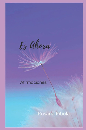 Libro: Es Ahora: Afirmaciones (spanish Edition)