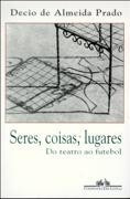 Seres, Coisas, Lugares - Do Teatro Ao Futebol