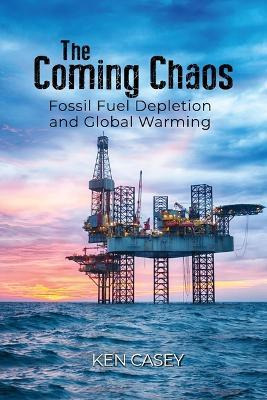 Libro The Coming Chaos : Fossil Fuel Depletion And Global...