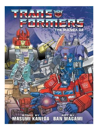 Transformers: The Manga, Vol. 2 - Transformers: The Ma. Ew07