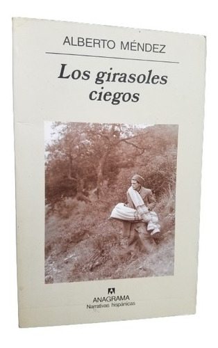 Los Girasoles Ciegos Alberto Mendez Hispanicas Anagrama