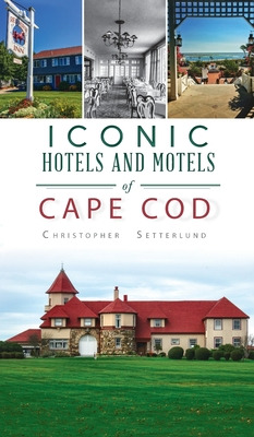 Libro Iconic Hotels And Resorts Of Cape Cod - Setterlund,...