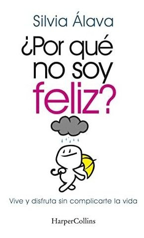 Libro :  Por Que No Soy Feliz? Vive Y Disfruta Sin...