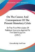 Libro On The Causes And Consequences Of The Present Monet...