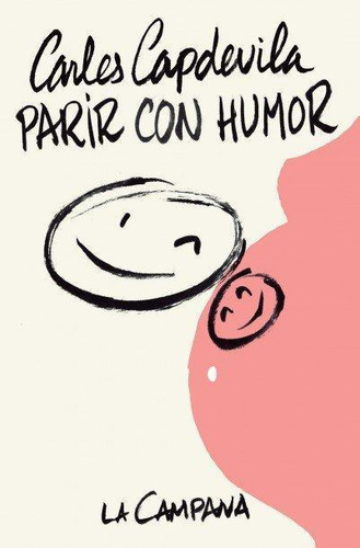 Libro: Parir Con Humor. Capdevila, Carles. La Campana