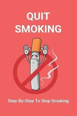 Libro Quit Smoking : Step-by-step To Stop Smoking: Stop S...